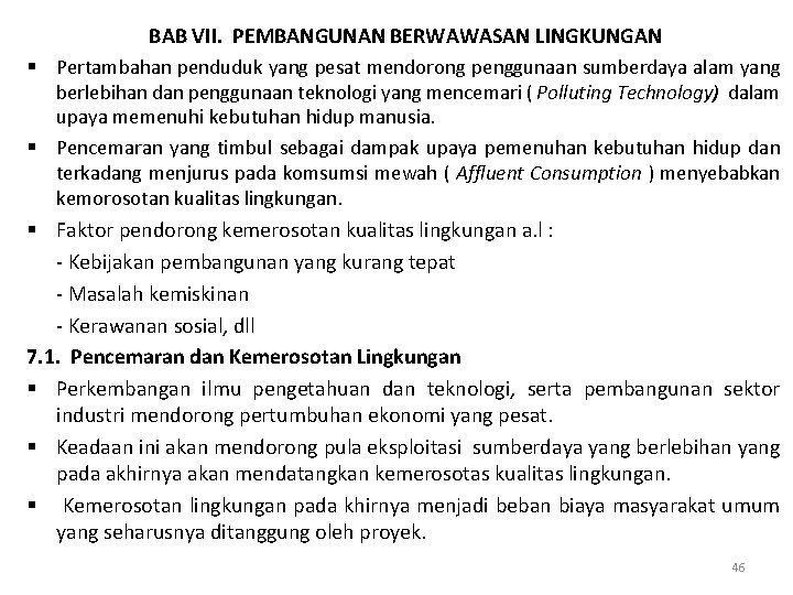 BAB VII. PEMBANGUNAN BERWAWASAN LINGKUNGAN § Pertambahan penduduk yang pesat mendorong penggunaan sumberdaya alam