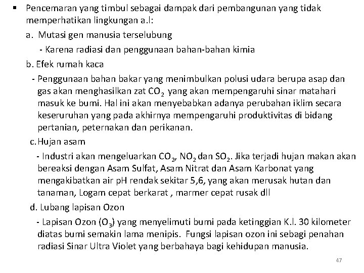 § Pencemaran yang timbul sebagai dampak dari pembangunan yang tidak memperhatikan lingkungan a. l: