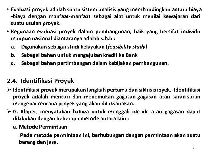  • Evaluasi proyek adalah suatu sistem analisis yang membandingkan antara biaya -biaya dengan