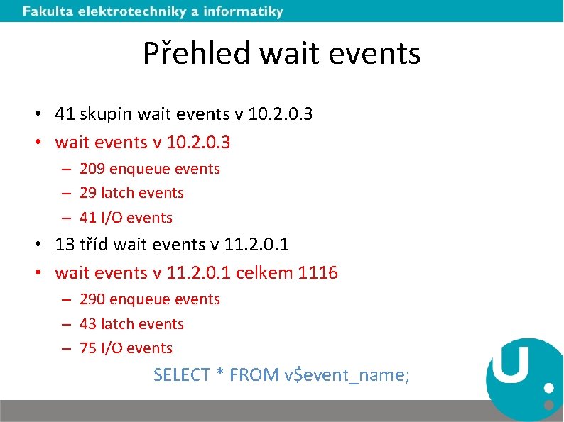 Přehled wait events • 41 skupin wait events v 10. 2. 0. 3 •