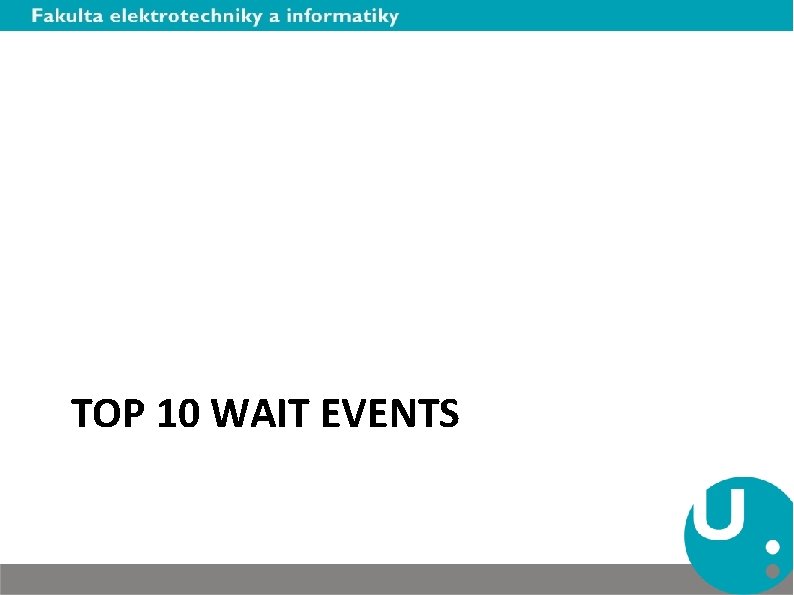 TOP 10 WAIT EVENTS 