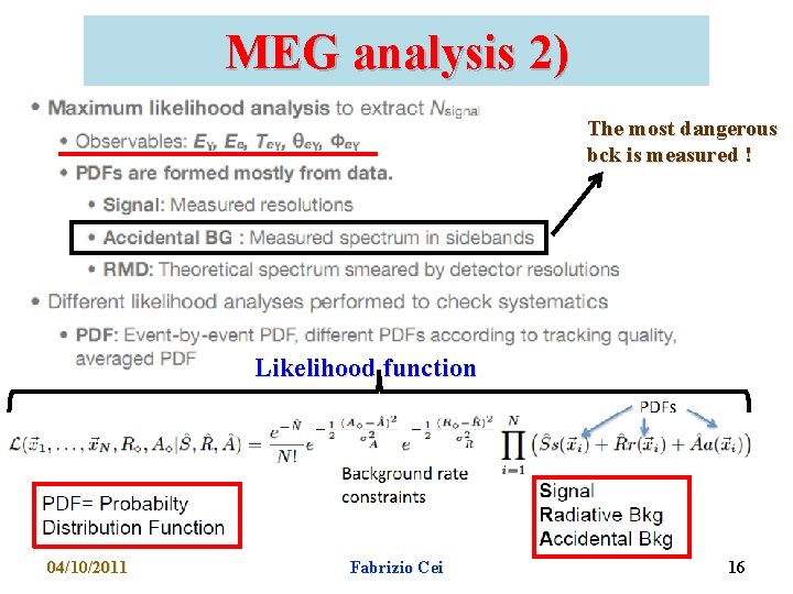 MEG analysis 2) The most dangerous bck is measured ! Likelihood function 04/10/2011 Fabrizio