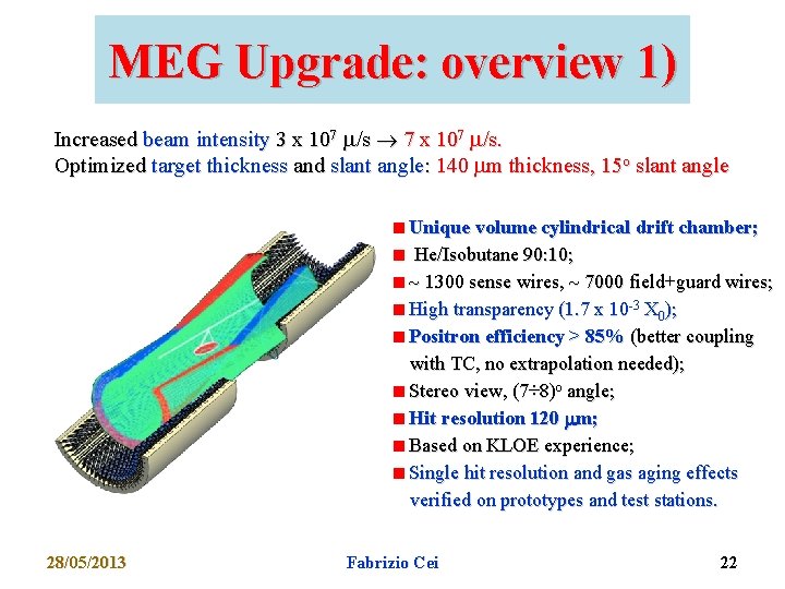 MEG Upgrade: overview 1) Increased beam intensity 3 x 107 /s 7 x 107