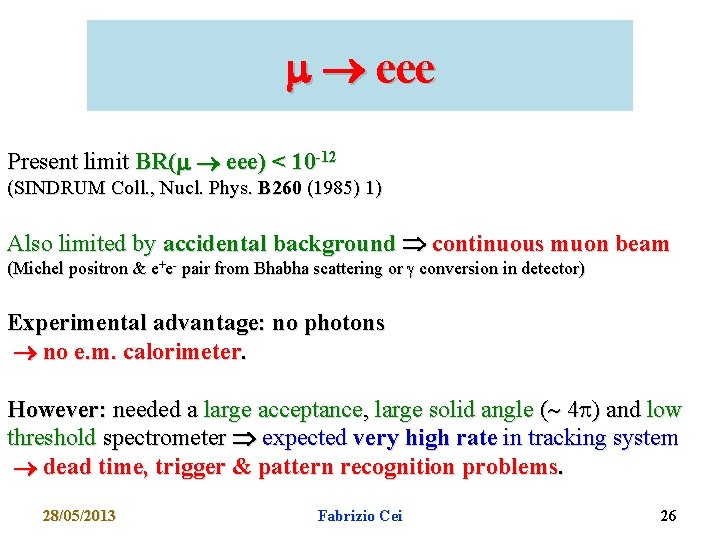  eee Present limit BR( eee) < 10 -12 (SINDRUM Coll. , Nucl. Phys.