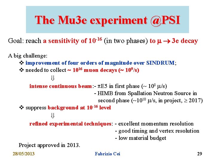 The Mu 3 e experiment @PSI Goal: reach a sensitivity of 10 -16 (in