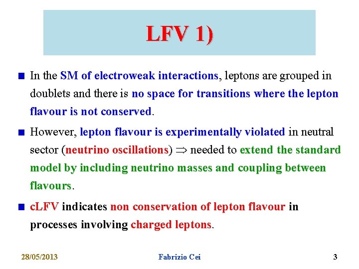 LFV 1) In the SM of electroweak interactions, leptons are grouped in doublets and