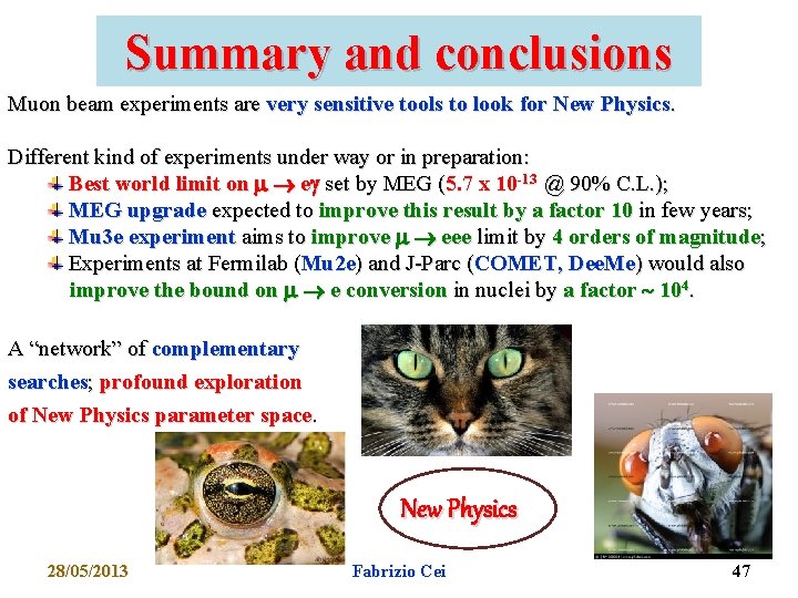 Summary and conclusions Muon beam experiments are very sensitive tools to look for New
