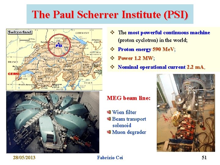The Paul Scherrer Institute (PSI) v The most powerful continuous machine (proton cyclotron) in