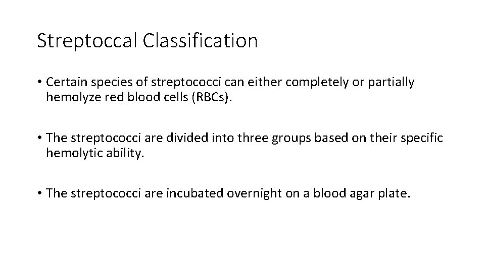 Streptoccal Classification • Certain species of streptococci can either completely or partially hemolyze red