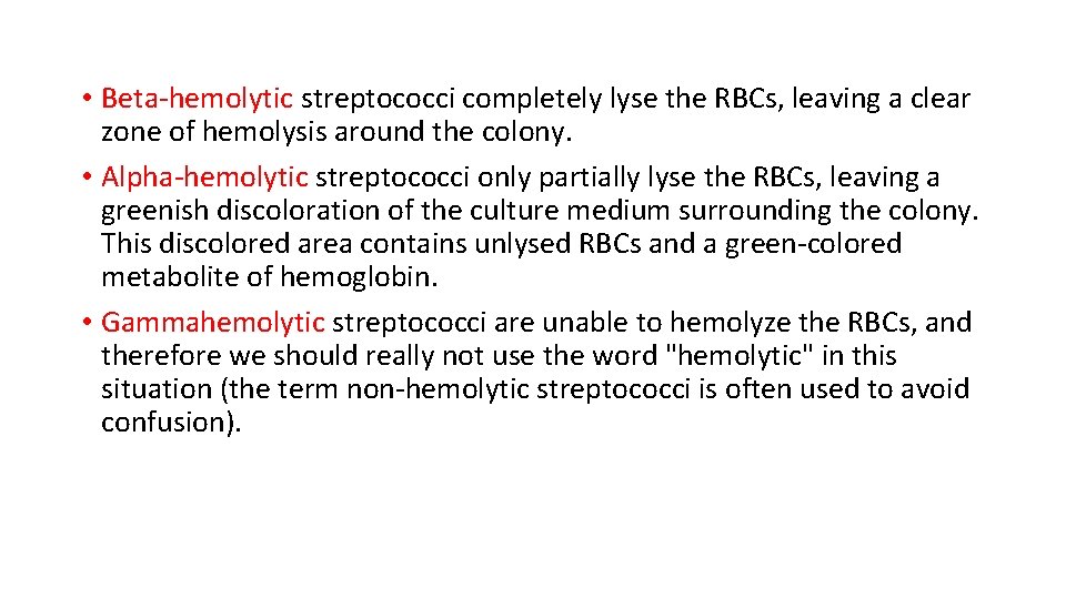  • Beta-hemolytic streptococci completely lyse the RBCs, leaving a clear zone of hemolysis