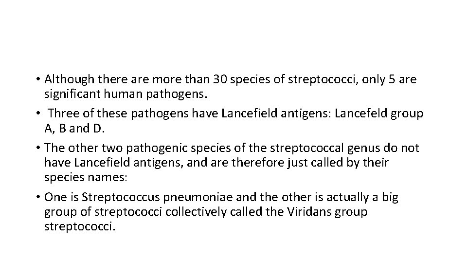  • Although there are more than 30 species of streptococci, only 5 are