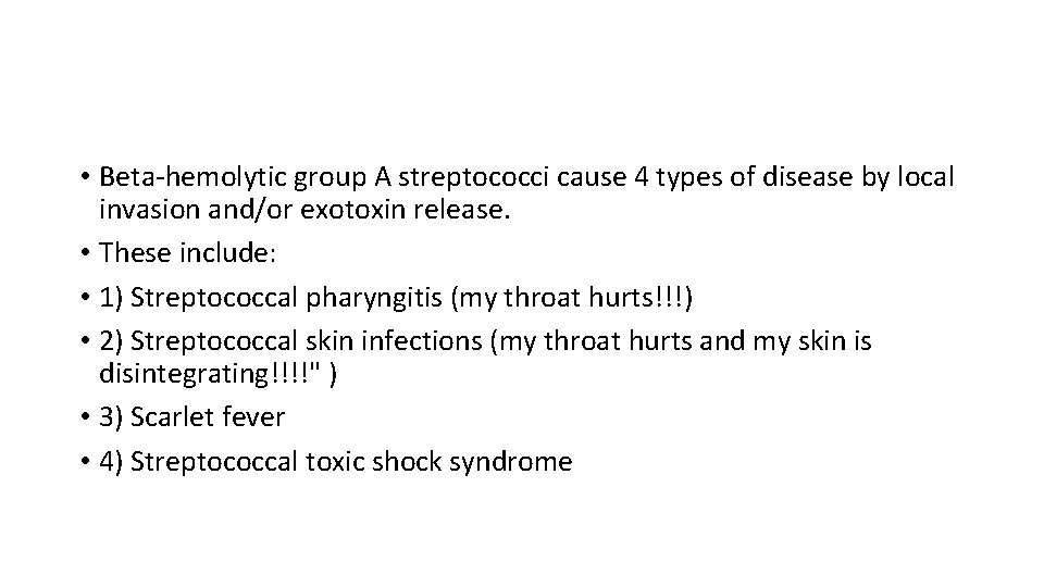  • Beta-hemolytic group A streptococci cause 4 types of disease by local invasion