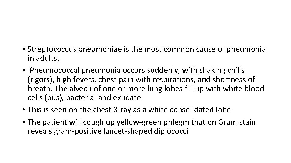  • Streptococcus pneumoniae is the most common cause of pneumonia in adults. •