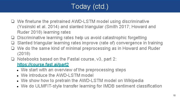 Today (ctd. ) ❏ We finetune the pretrained AWD-LSTM model using discriminative (Yosinski et