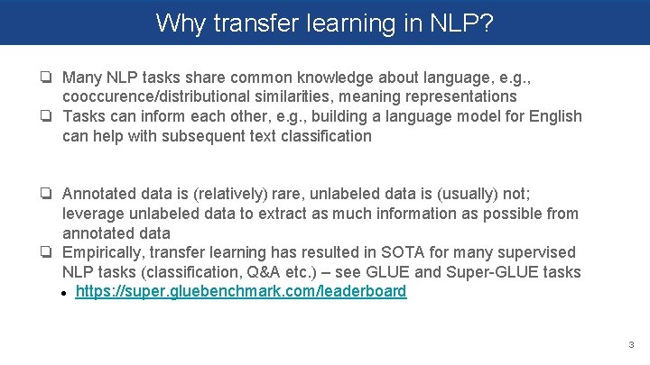 Why transfer learning in NLP? ❏ Many NLP tasks share common knowledge about language,