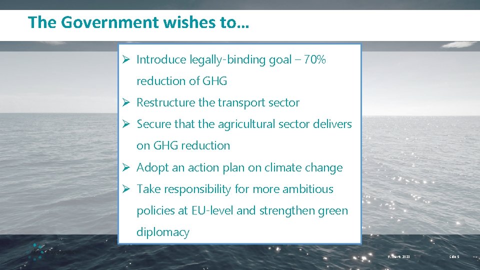 The Government wishes to… Ø Introduce legally-binding goal – 70% reduction of GHG Ø