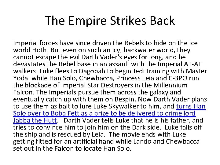 The Empire Strikes Back Imperial forces have since driven the Rebels to hide on