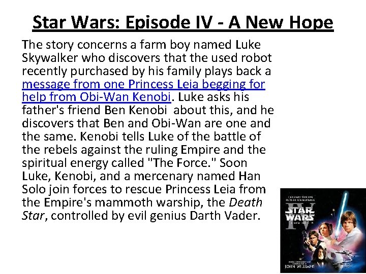 Star Wars: Episode IV - A New Hope The story concerns a farm boy