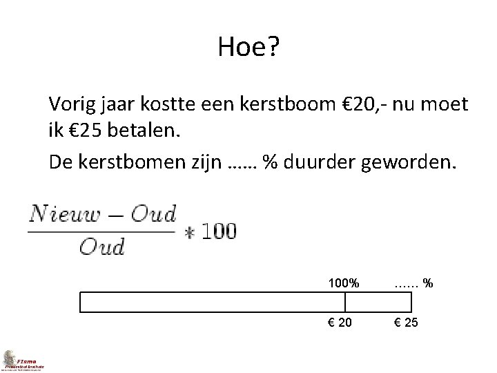 Hoe? Vorig jaar kostte een kerstboom € 20, - nu moet ik € 25