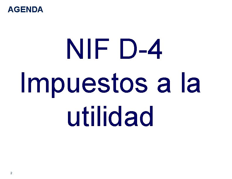 AGENDA NIF D-4 Impuestos a la utilidad 2 