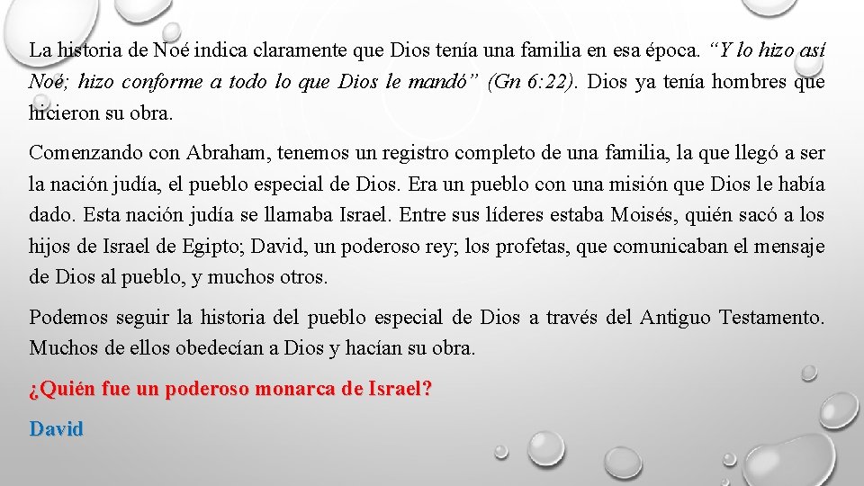 La historia de Noé indica claramente que Dios tenía una familia en esa época.