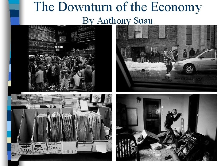 The Downturn of the Economy By Anthony Suau 