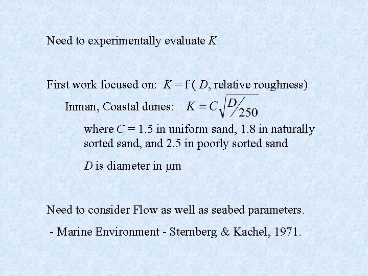 Need to experimentally evaluate K First work focused on: K = f ( D,