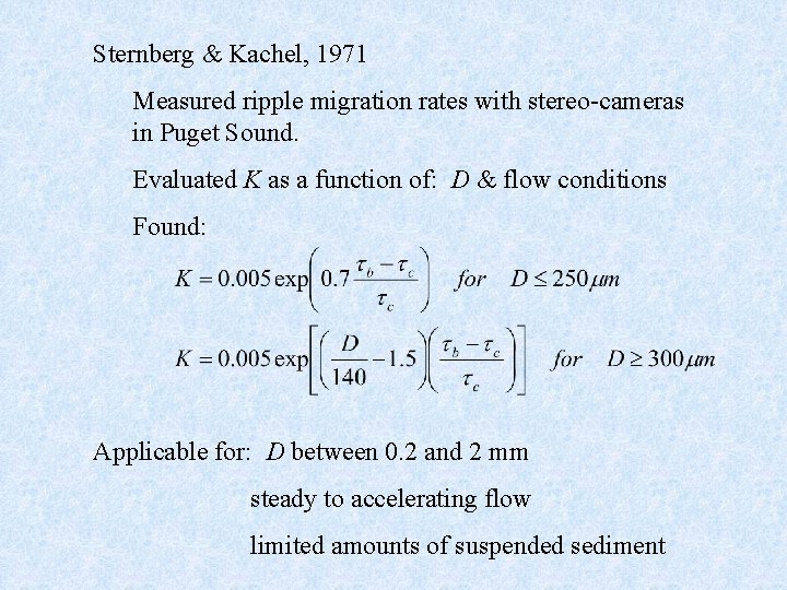 Sternberg & Kachel, 1971 Measured ripple migration rates with stereo-cameras in Puget Sound. Evaluated Sternberg & Kachel, 1971 Measured ripple migration rates with stereo-cameras in Puget Sound. Evaluated