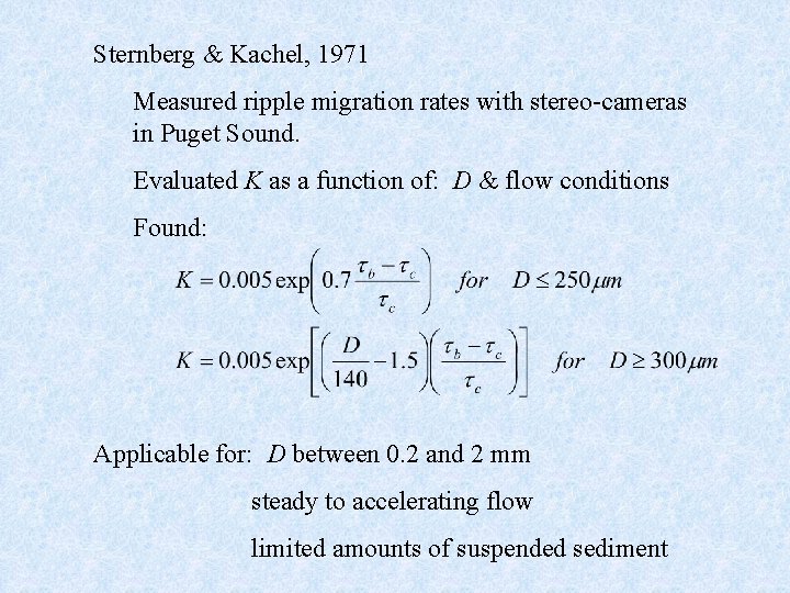 Sternberg & Kachel, 1971 Measured ripple migration rates with stereo-cameras in Puget Sound. Evaluated