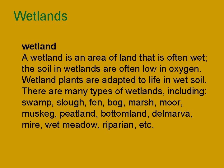 Wetlands n wetland A wetland is an area of land that is often wet;