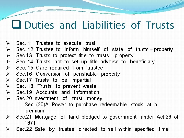 q Duties and Liabilities of Trusts Ø Ø Ø Sec. 11 Trustee to execute