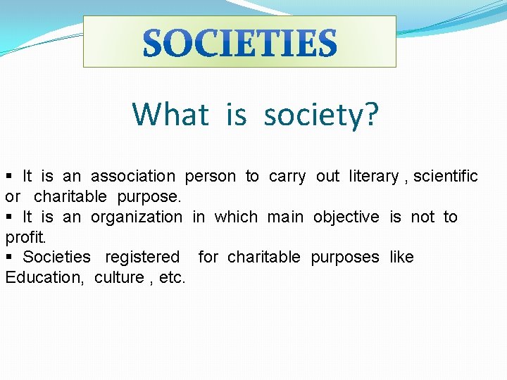 What is society? § It is an association person to carry out literary ,