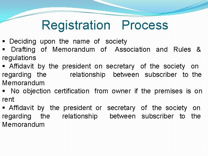 Registration Process § Deciding upon the name of society § Drafting of Memorandum of