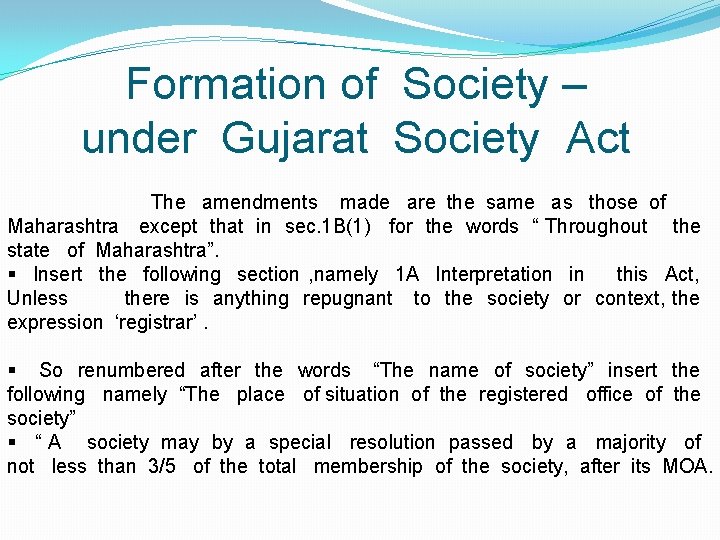 Formation of Society – under Gujarat Society Act The amendments made are the same