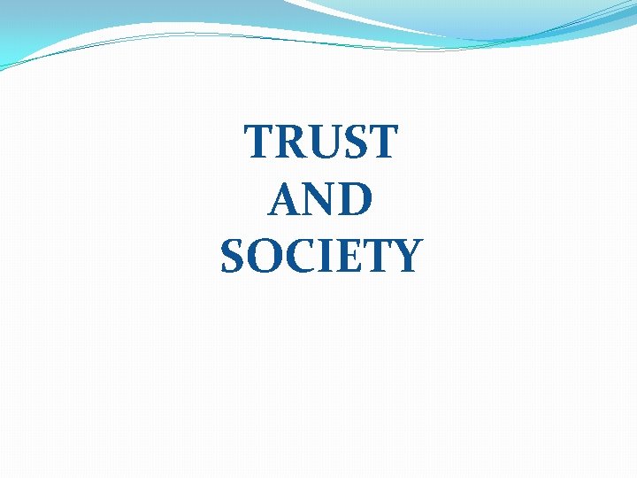 TRUST AND SOCIETY 