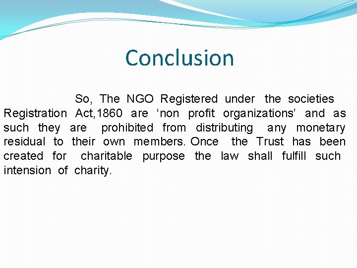 Conclusion So, The NGO Registered under the societies Registration Act, 1860 are ‘non profit