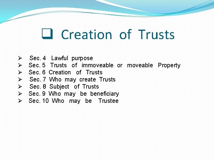 q Creation of Trusts Ø Ø Ø Ø Sec. 4 Lawful purpose Sec. 5