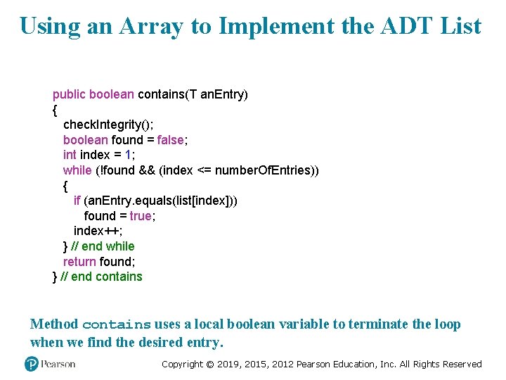 Using an Array to Implement the ADT List public boolean contains(T an. Entry) {