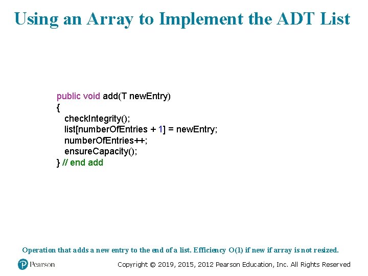 Using an Array to Implement the ADT List public void add(T new. Entry) {