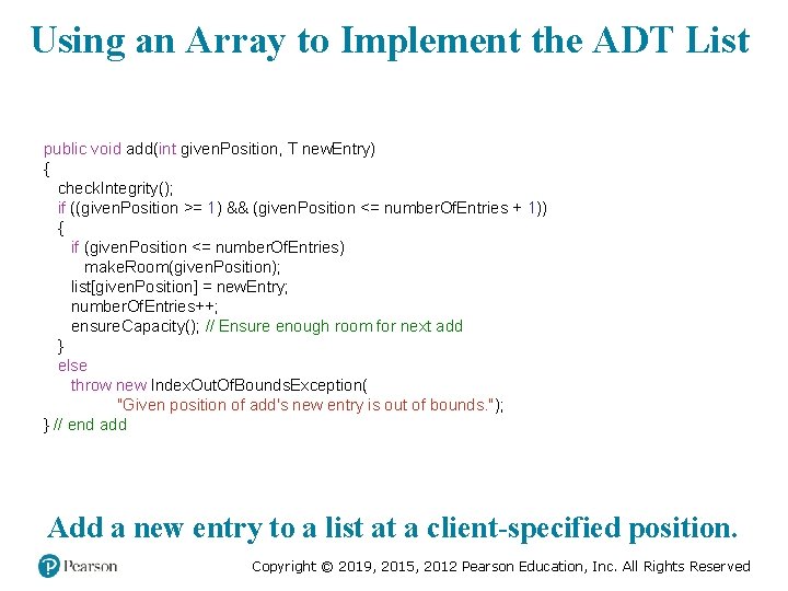 Using an Array to Implement the ADT List public void add(int given. Position, T