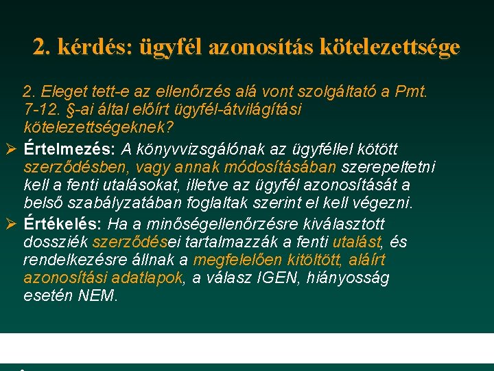 2. kérdés: ügyfél azonosítás kötelezettsége 2. Eleget tett-e az ellenőrzés alá vont szolgáltató a