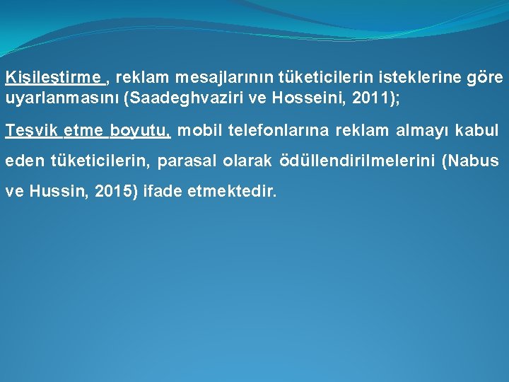  Kişileştirme , reklam mesajlarının tüketicilerin isteklerine göre uyarlanmasını (Saadeghvaziri ve Hosseini, 2011); Teşvik