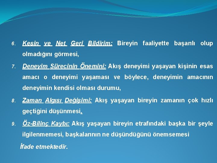 6. Kesin ve Net Geri Bildirim: Bireyin faaliyette başarılı olup olmadığını görmesi, 7. Deneyim