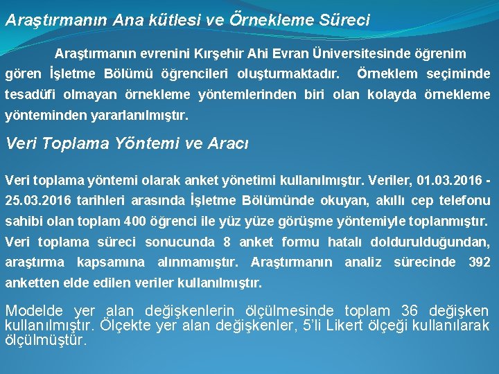 Araştırmanın Ana kütlesi ve Örnekleme Süreci Araştırmanın evrenini Kırşehir Ahi Evran Üniversitesinde öğrenim gören