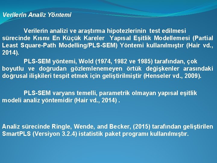 Verilerin Analiz Yöntemi Verilerin analizi ve araştırma hipotezlerinin test edilmesi sürecinde Kısmı En Küçük