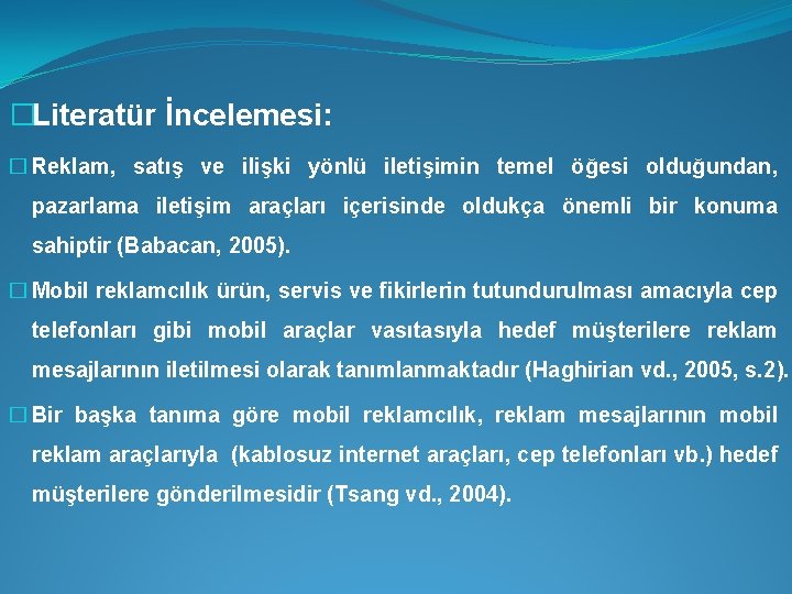 �Literatür İncelemesi: � Reklam, satış ve ilişki yönlü iletişimin temel öğesi olduğundan, pazarlama iletişim