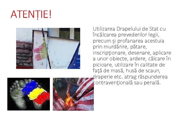 ATENȚIE! Utilizarea Drapelului de Stat cu încălcarea prevederilor legii, precum şi profanarea acestuia prin