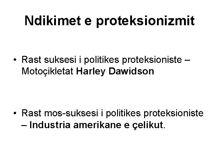 Ndikimet e proteksionizmit • Rast suksesi i politikes proteksioniste – Motoçikletat Harley Dawidson •