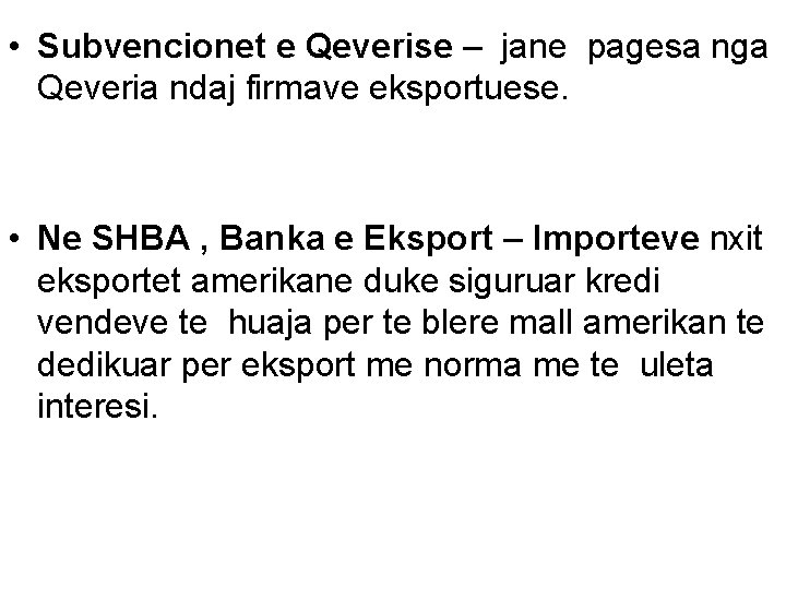  • Subvencionet e Qeverise – jane pagesa nga Qeveria ndaj firmave eksportuese. •