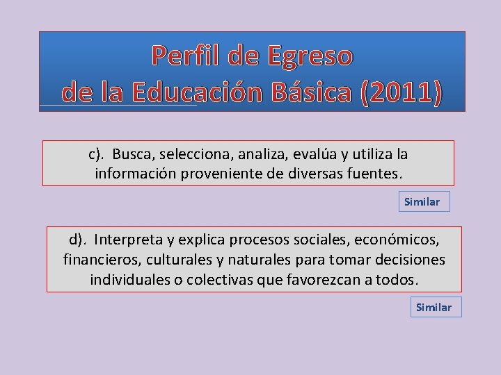 Perfil de Egreso de la Educación Básica (2011) c). Busca, selecciona, analiza, evalúa y Perfil de Egreso de la Educación Básica (2011) c). Busca, selecciona, analiza, evalúa y
